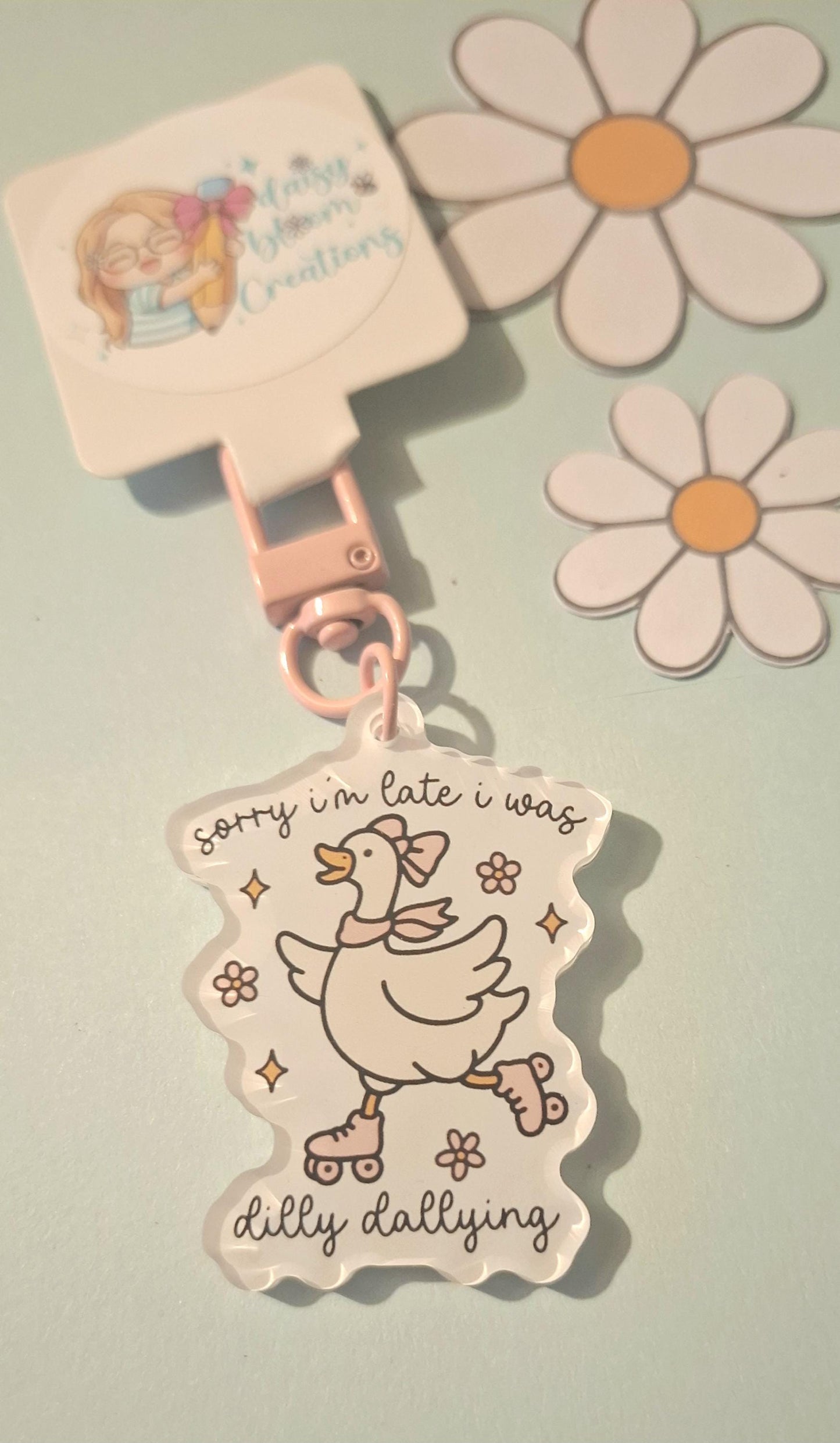 Sorry I'm Late I was Dilly Dallying Acrylic Goose Keyring