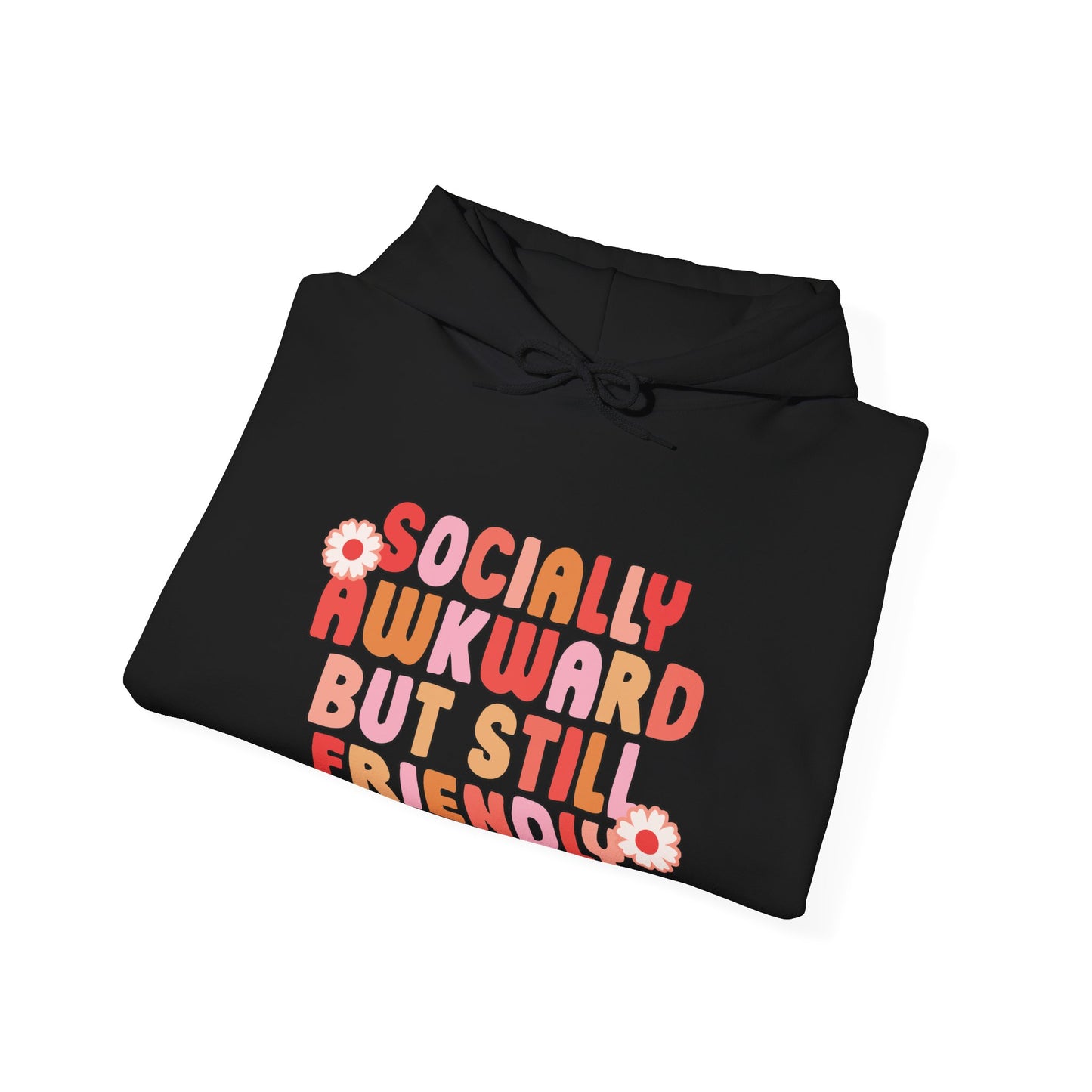 Socially Awkward But Friendly Hoodie