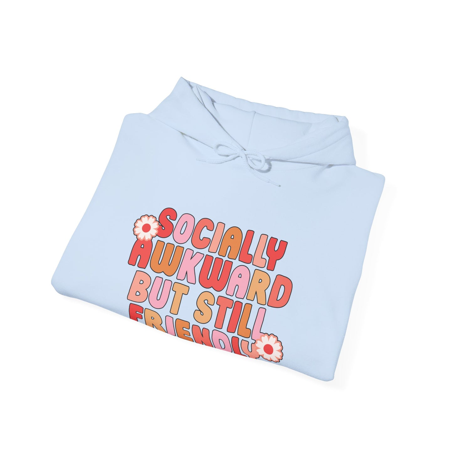 Socially Awkward But Friendly Hoodie