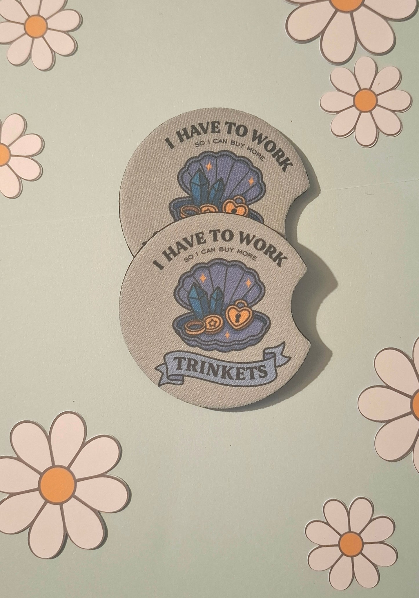 I Have to Work So I can Buy More Trinkets Car Coasters