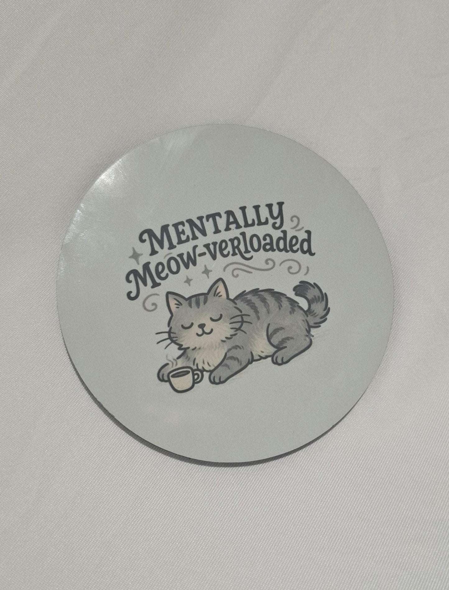 Mentally Meow-verloaded Cat Coaster