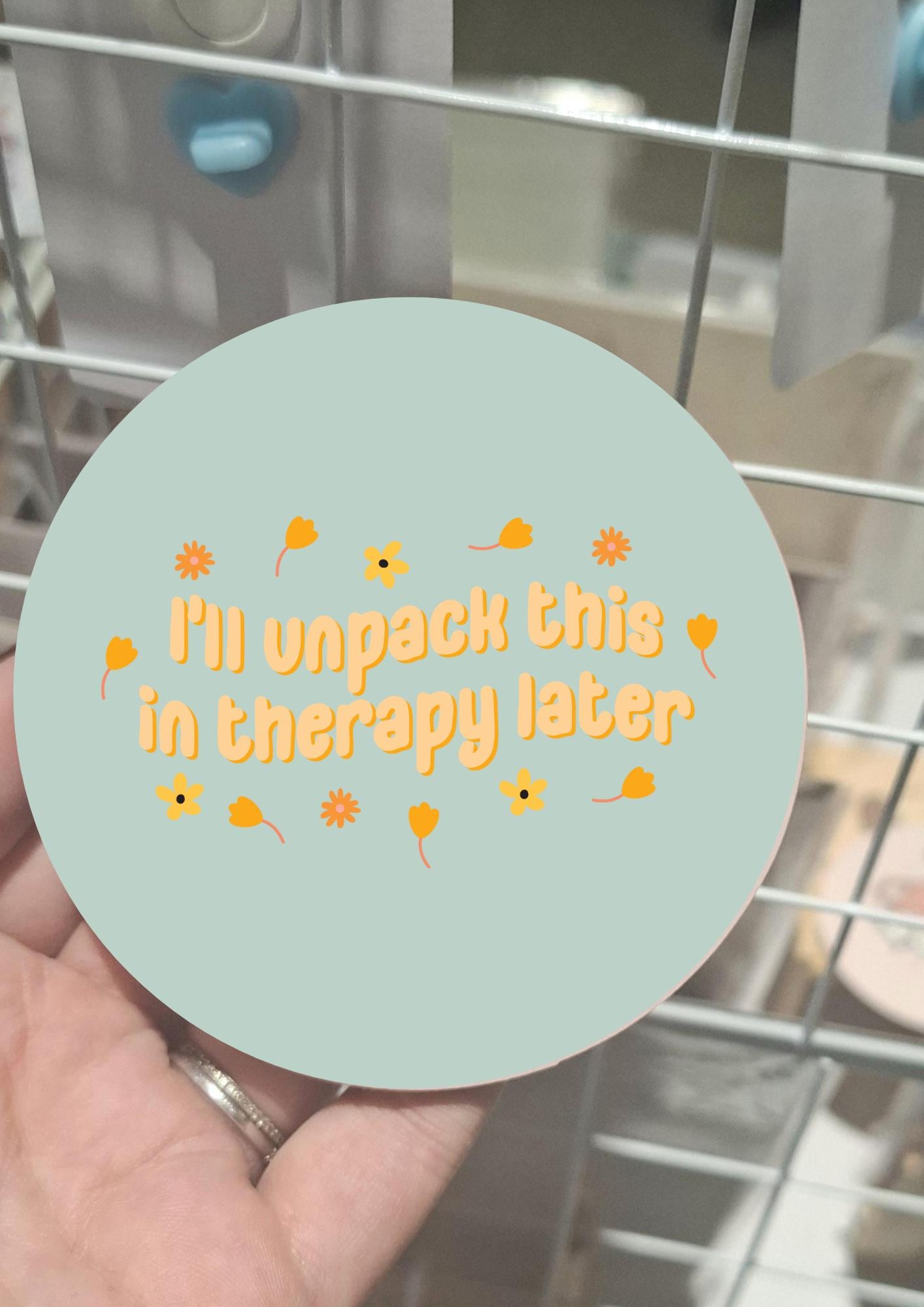 I'll Unpack This Later In Therapy Coaster