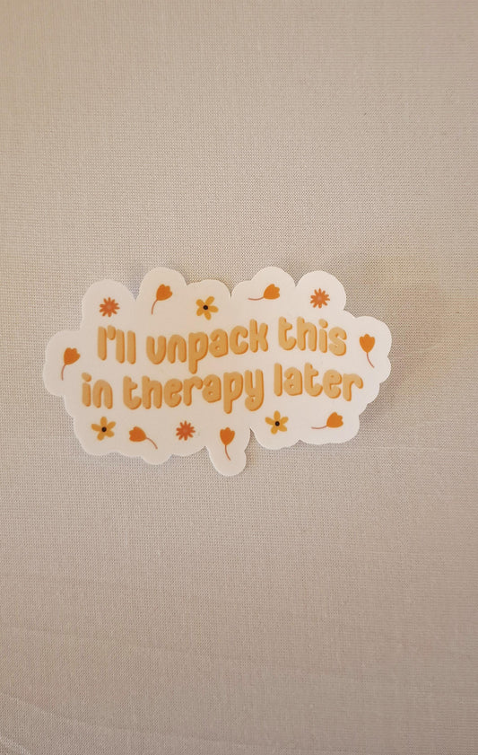 I'll Unpack This In Therapy Later Sticker