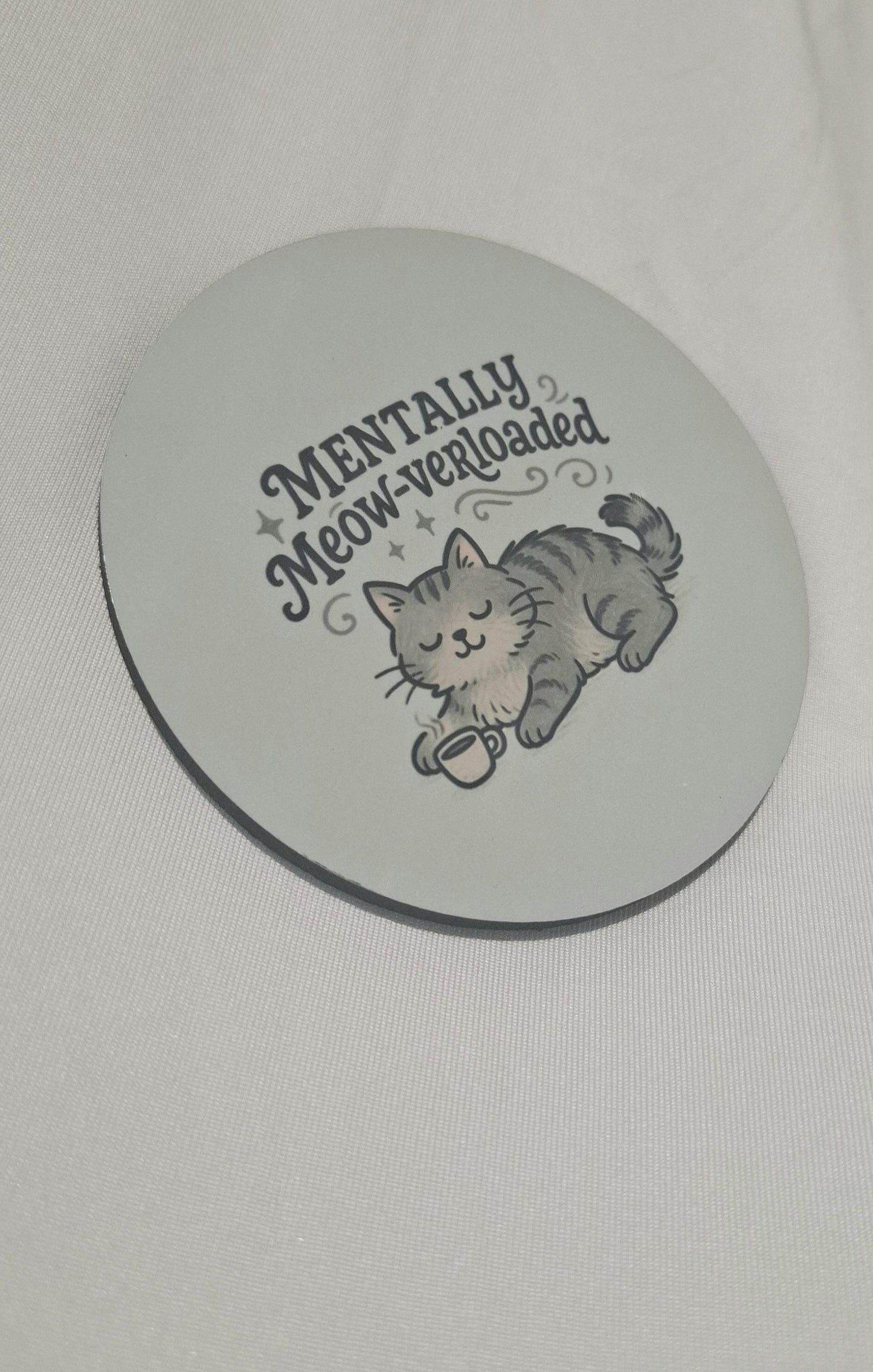 Mentally Meow-verloaded Cat Coaster