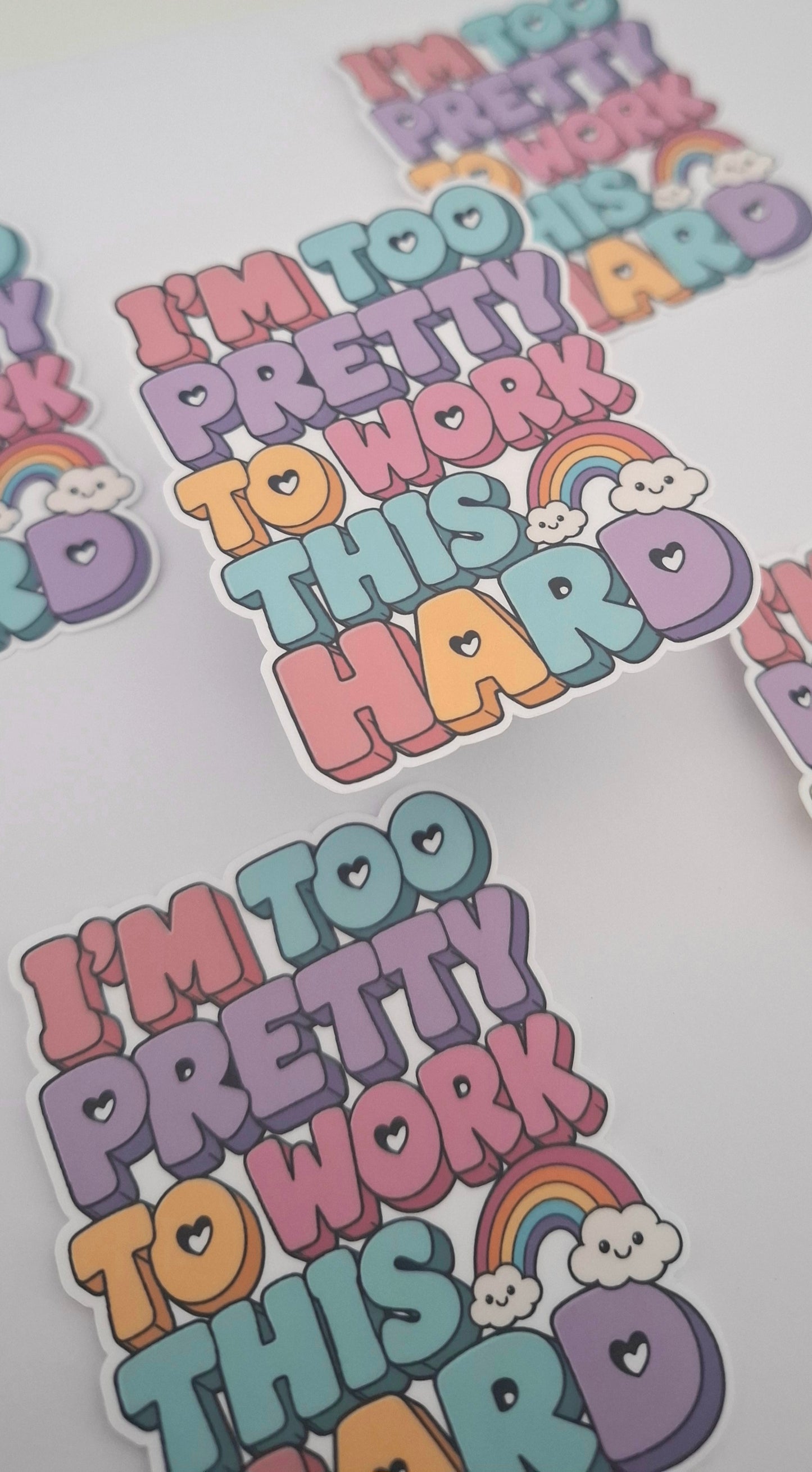 I'm Too Pretty To Work This Hard Die Cut Sticker